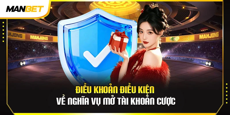 Điều Khoản Điều Kiện 2 Điều khoản điều kiện về nghĩa vụ mở tài khoản cược