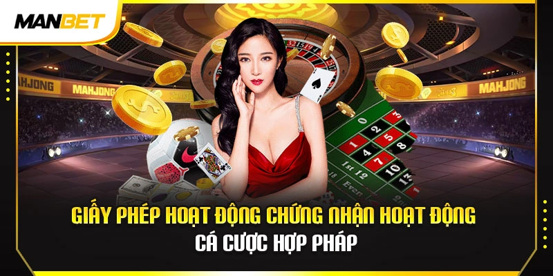 Giấy phép hoạt động chứng nhận hoạt động cá cược hợp pháp