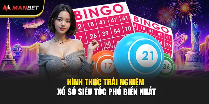 Hình thức trải nghiệm xổ số siêu tốc phổ biến nhất