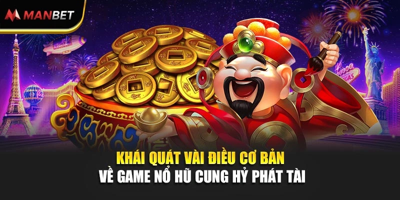 Khái quát vài điều cơ bản về game nổ hũ Cung Hỷ Phát Tài