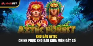 Kho Báu Aztec – Chinh Phục Kho Báu Giữa Miền Đất Cổ