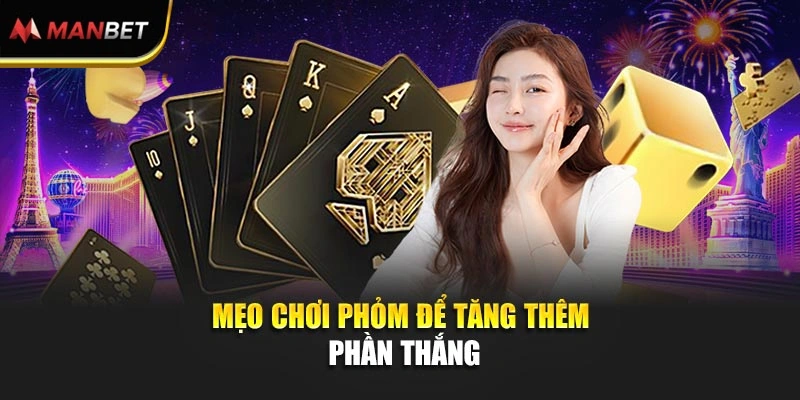 Bài Phỏm – Luật Chơi Hay Cùng Mẹo Đánh Hiệu Quả 3 Mẹo chơi Phỏm để tăng thêm phần thắng