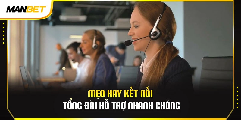 Mẹo hay kết nối tổng đài hỗ trợ nhanh chóng