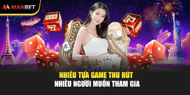 Nhiều tựa game thu hút nhiều người muốn tham gia