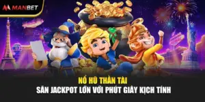 Nổ Hũ Thần Tài – Săn Jackpot Lớn Với Phút Giây Kịch Tính