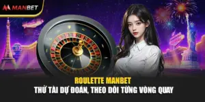 Roulette ManBet - Thử Tài Dự Đoán, Theo Dõi Từng Vòng Quay