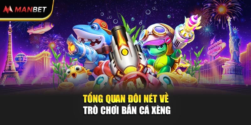 Tổng quan đôi nét về trò chơi bắn cá xèng
