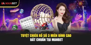 Tuyệt Chiêu Xổ Số 3 Miền Đỉnh Cao Bắt Chuẩn Tại ManBet 