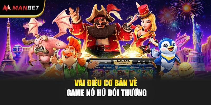 Nổ Hũ Đổi Thưởng – Săn Kho Báu Qua Từng Vòng Quay 1 Vài điều cơ bản về game nổ hũ đổi thưởng